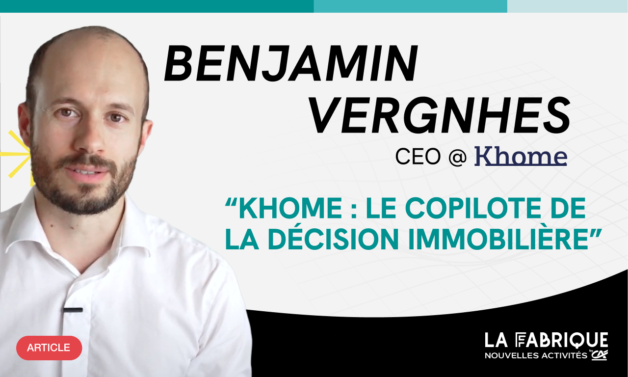 ​​Khome : le copilote de la décision immobilière