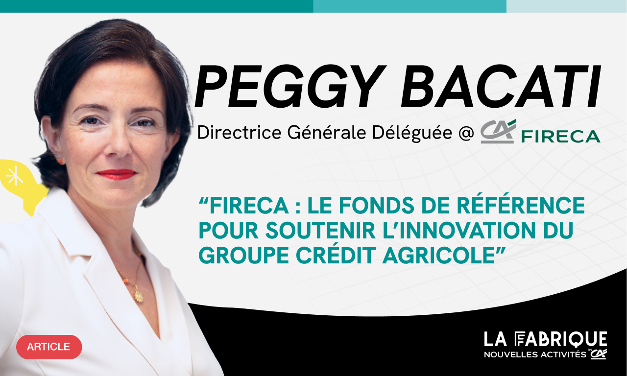 FIRECA : le fonds de référence pour soutenir l’innovation du Groupe Crédit Agricole
