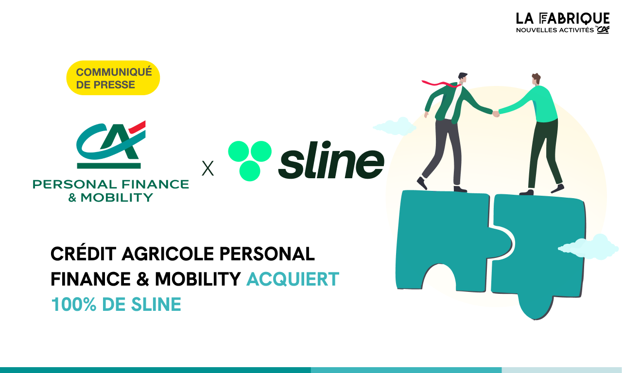 Crédit Agricole Personal Finance & Mobility acquiert à 100% la fintech Sline pour accélérer sur le marché de l’économie de l’usage en France 