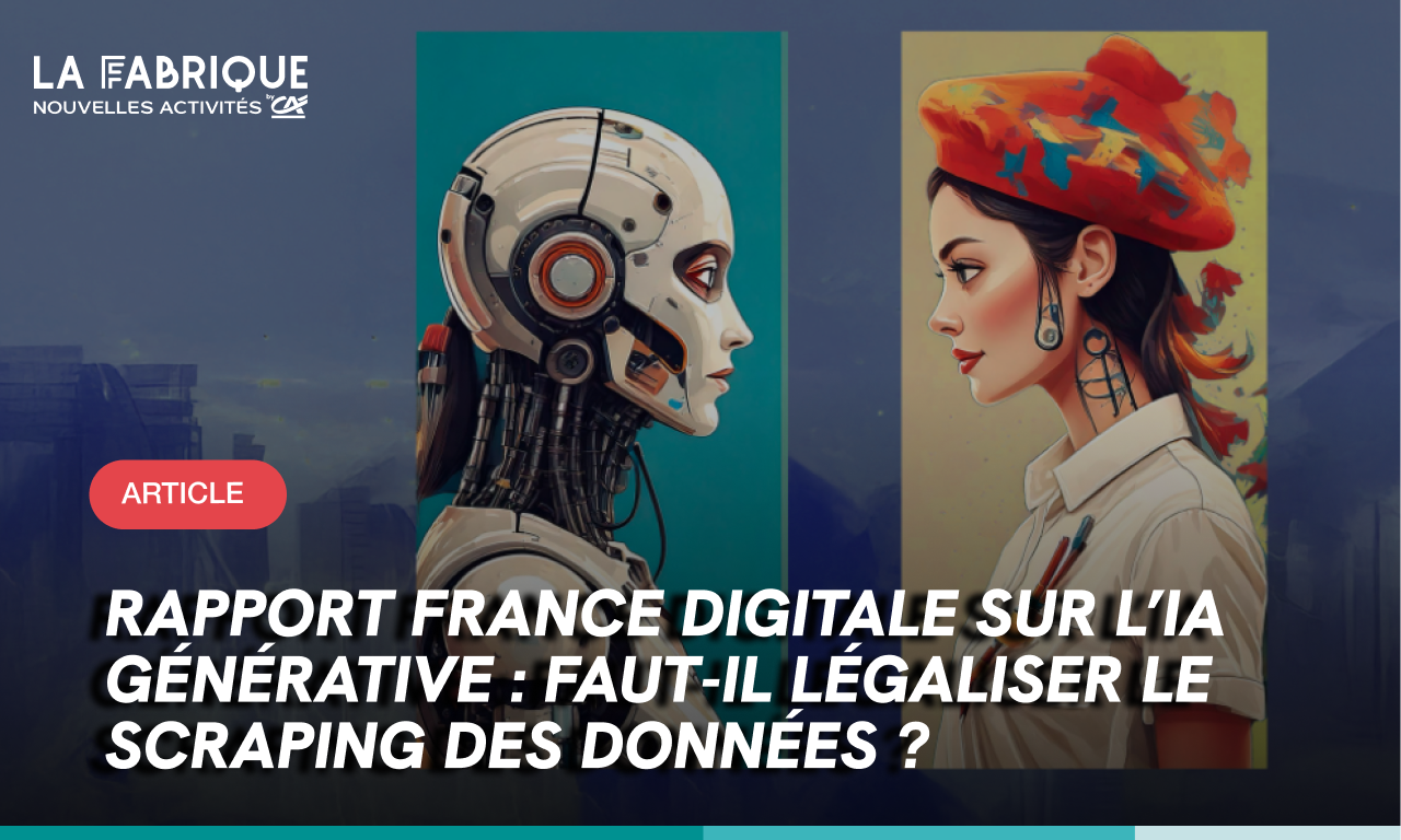 Rapport France Digitale sur l’IA générative : faut-il légaliser le scraping des données ?