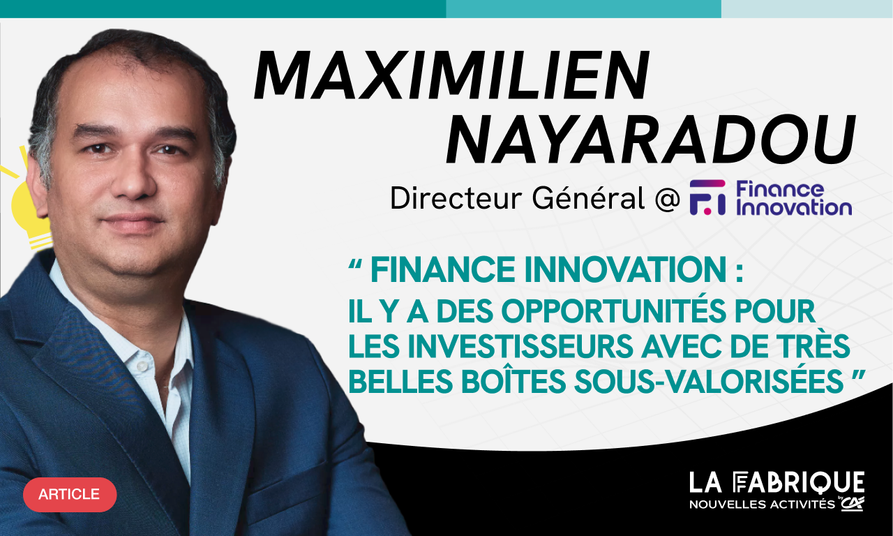 Maximilien Nayaradou, Directeur Général de Finance Innovation : « il y a des opportunités pour les investisseurs avec de très belles boîtes sous-valorisées » 