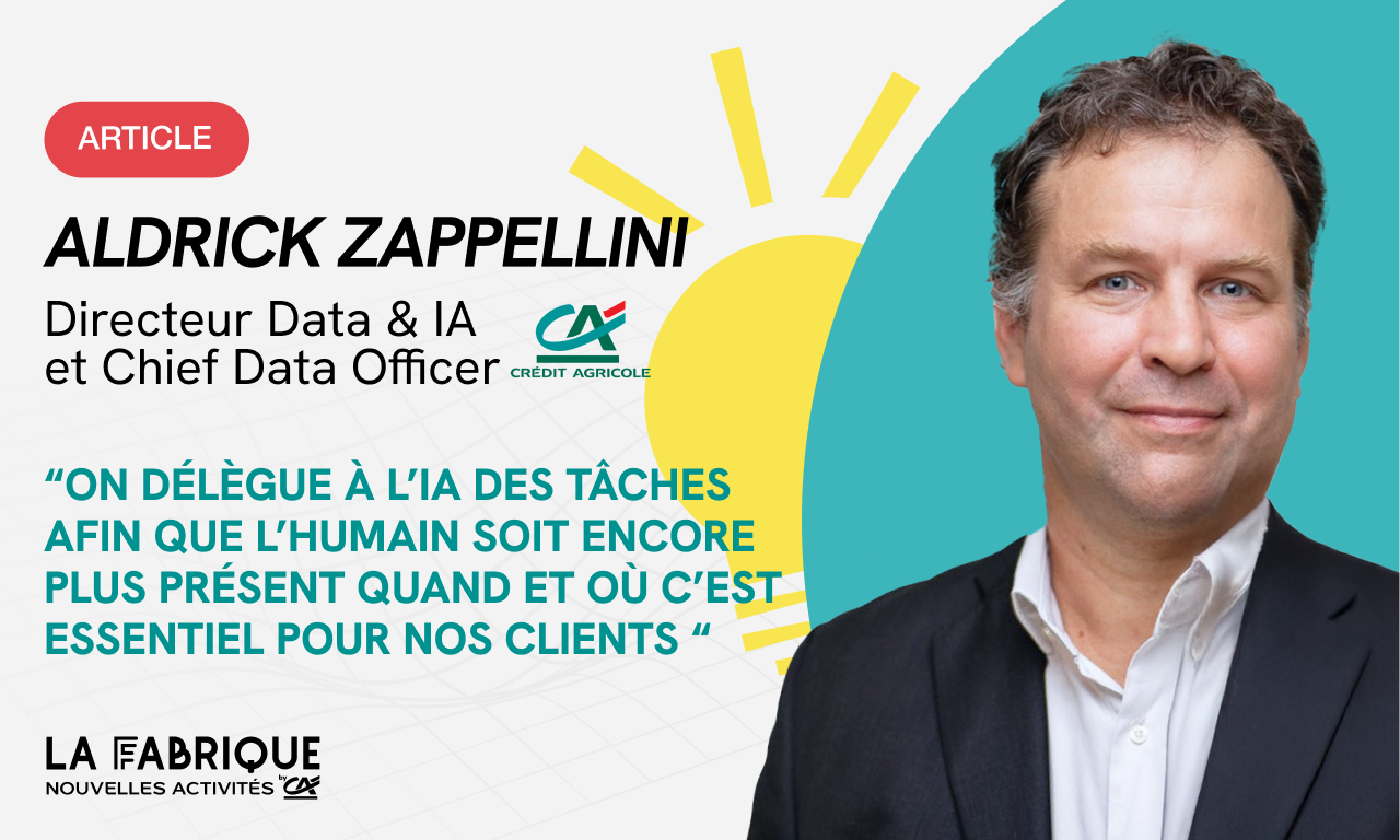 Aldrick Zappellini : « On délègue à l’IA des tâches afin que l’Humain soit encore plus présent quand et où c’est essentiel pour nos clients »