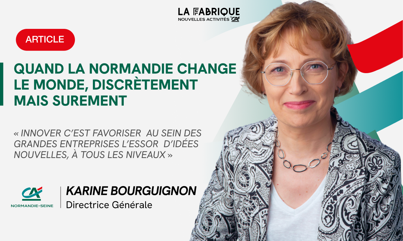 Quand la Normandie change le monde, discrètement mais surement – Karine Bourguignon