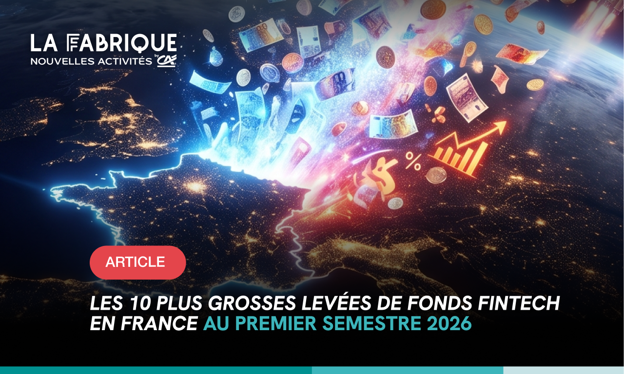 Les 10 plus grosses lev&eacute;es de fonds fintech en France au premier semestre 2026