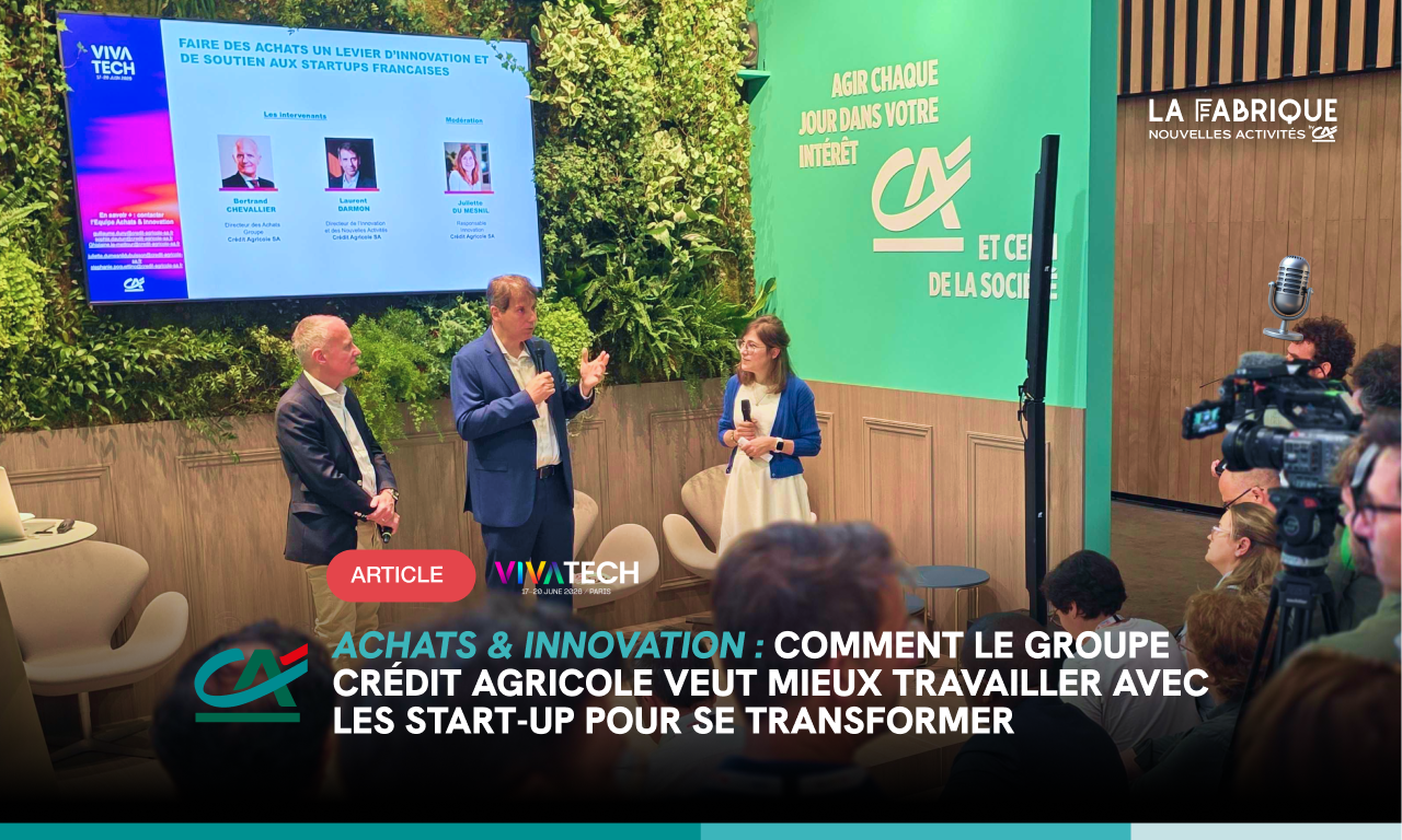 Achats et innovation : comment le groupe Cr&eacute;dit Agricole veut mieux travailler avec les start-up pour se transformer