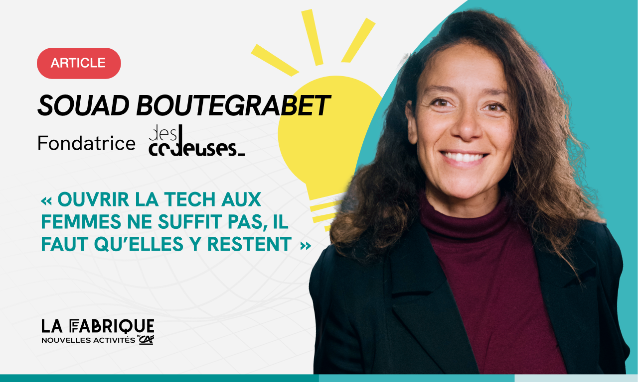 Souad Boutegrabet : &laquo; Ouvrir la tech aux femmes ne suffit pas, il faut qu&rsquo;elles y restent &raquo;