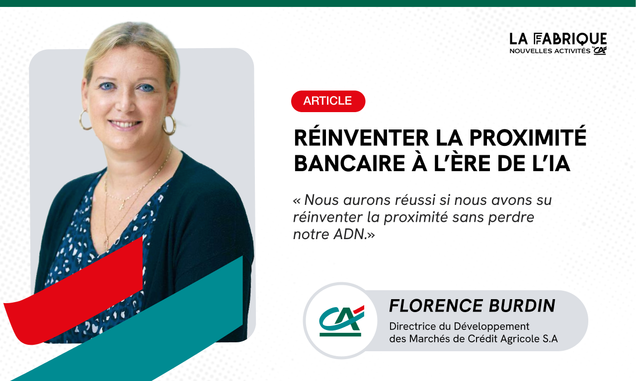 Florence Burdin : R&eacute;inventer la proximit&eacute; bancaire &agrave; l&rsquo;&egrave;re de l&rsquo;IA